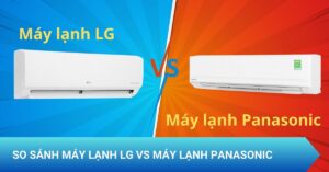 So sánh máy lạnh LG vs máy lạnh Panasonic